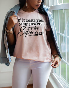 If It Costs You Your Peace, Its Too Expensive